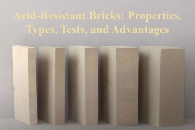 Acid-Resistant Bricks: Properties, Types, Tests, and Advantages